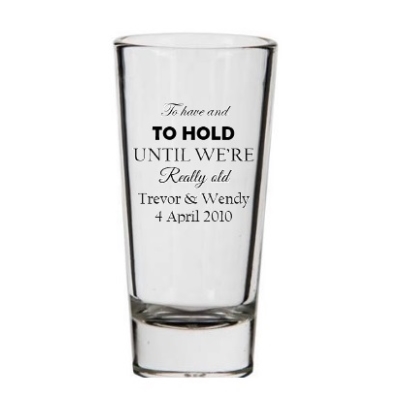 To Hold Until We Are Really Old Shot Glasses