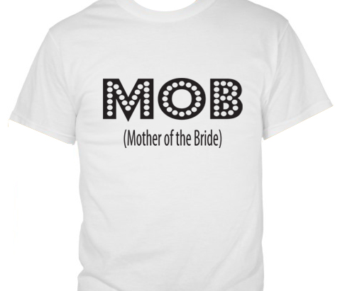 MOB  Mother of the Bride T-shirt